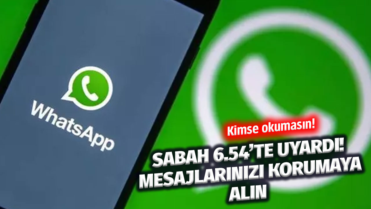 WhatsApp yetkilileri sabah 6.54'te uyarı mesajı attı! Mesajlarınızı kimsenin okumasını istemiyorsanız bu adımları uygulayın