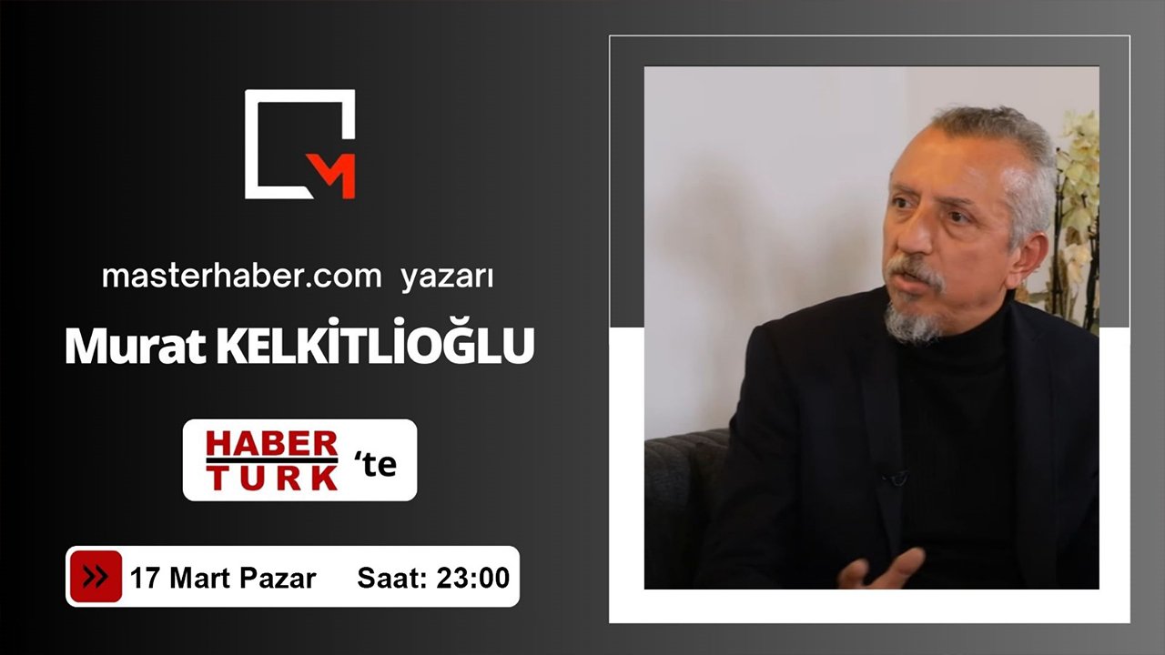 masterhaber.com yazarı Murat Kelkitlioğlu Habertürk TV’de