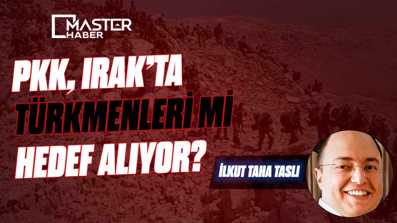 PKK, Irak’ta Türkmenleri mi Hedef Alıyor?