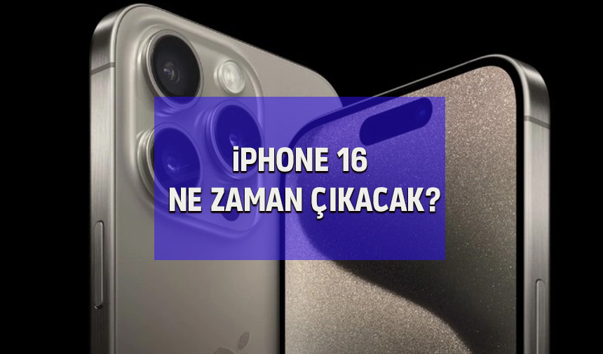 Milyonlar merak ediyor! iPhone 16 ne zaman çıkacak? iPhone 16 Türkiye'de ne kadar olacak?