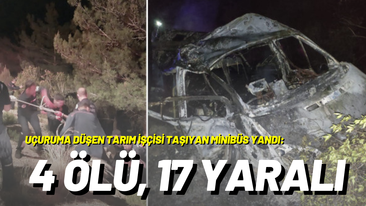 ADANA Uçuruma düşen tarım işçisi taşıyan minibüs yandı: 4 ölü, 17 yaralı