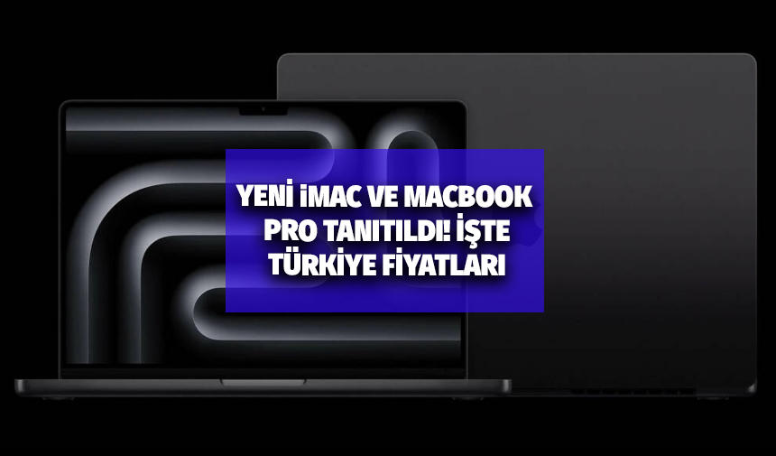 Yeni iMac ve MacBook Pro modelleri tanıtıldı! İşte Türkiye fiyatları
