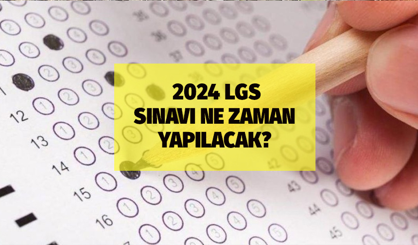 2024 LGS sınavı ne zaman? Liselere Geçiş Sistemi (LGS) sınav tarihi açıklandı mı?