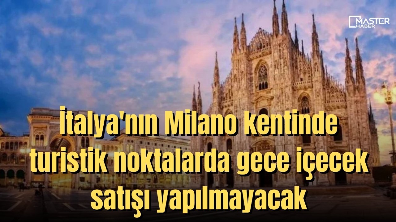 İtalya'nın Milano kentinde turistik noktalarda gece içecek satışı yapılmayacak