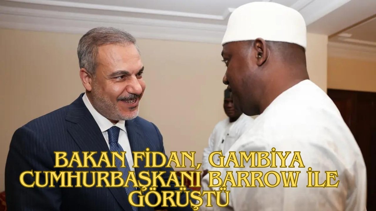 Bakan Fidan, Gambiya Cumhurbaşkanı Barrow ile görüştü