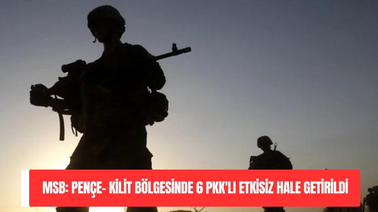 MSB: Pençe- Kilit bölgesinde 6 PKK'lı etkisiz hale getirildi