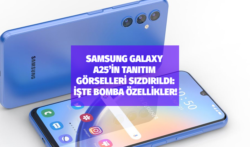 Samsung Galaxy A25'in tanıtım görselleri sızdırıldı! Özellikleri neler?