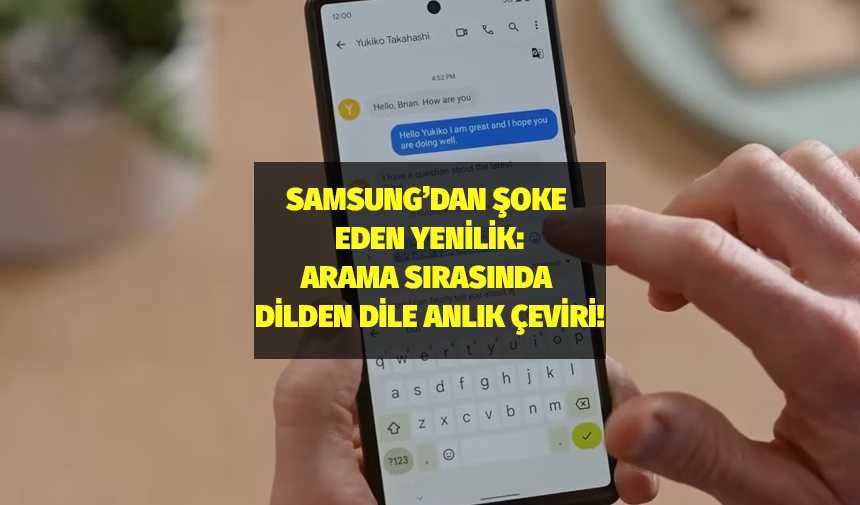 Samsung'dan şoke eden yenilik: Arama sırasında dilden dile anlık çeviri!