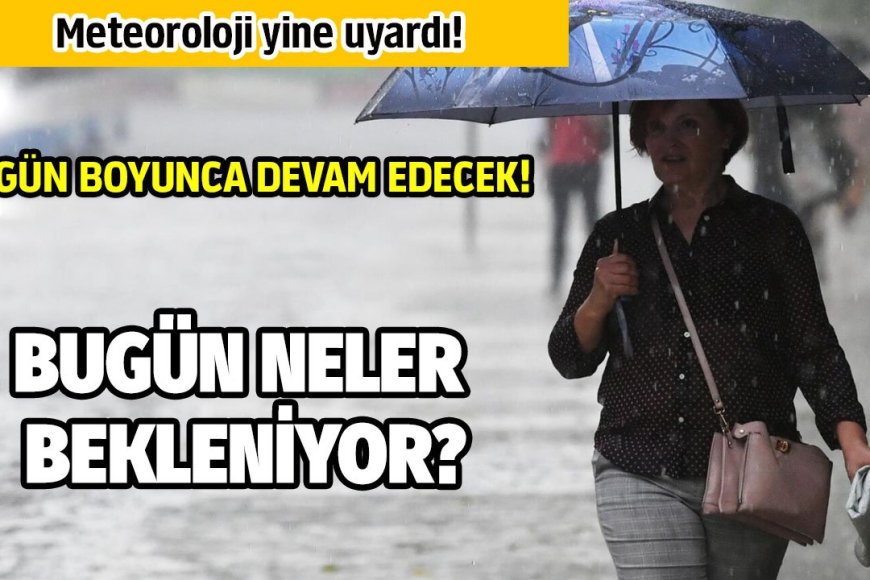 Meteoroloji yine uyardı: İstanbul ve 46 il için 5 gün sürecek sağanak yağış bekleniyor!