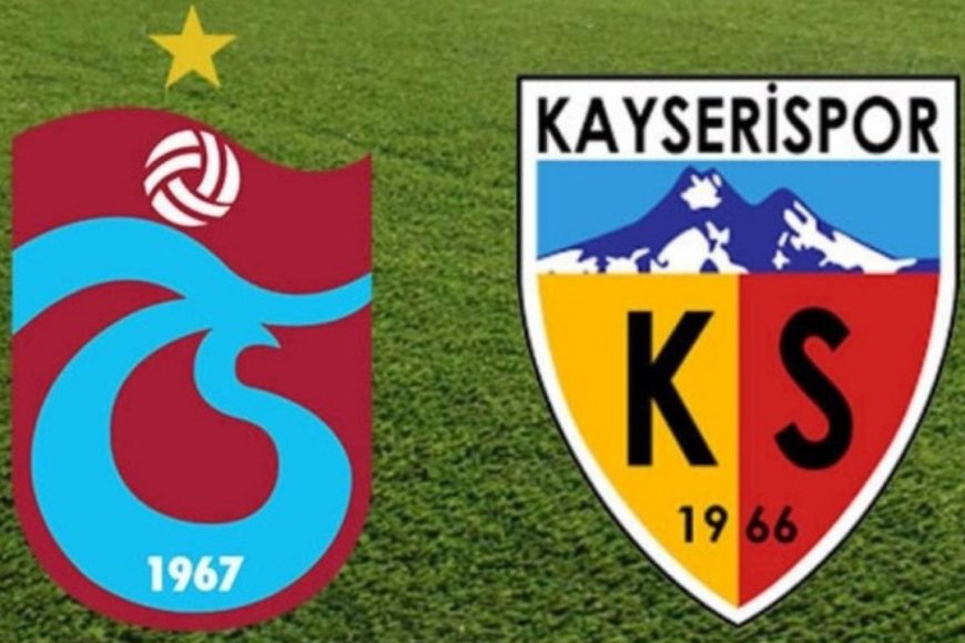 Trabzonspor ve Kayserispor’un ilk 11’leri açıklandı!