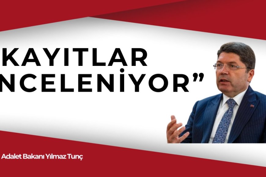 Adalet Bakanı Tunç'tan önemli açıklamalar!