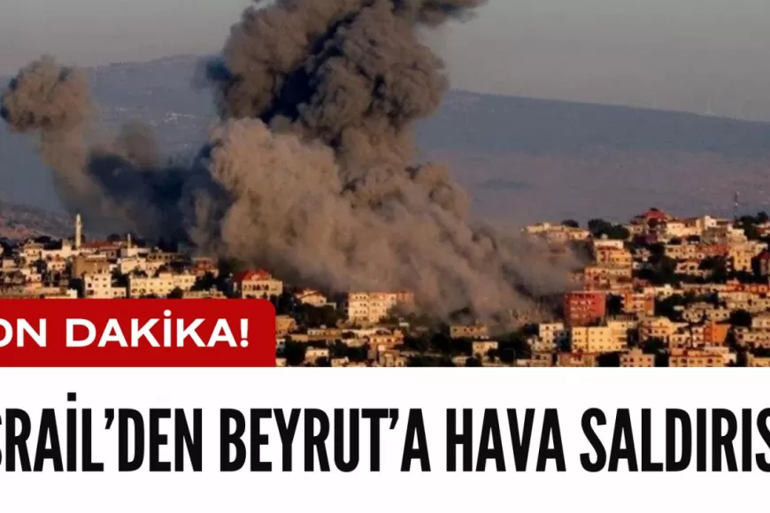 SON DAKİKA! İsrail'den Beyrut'a hava saldırısı!